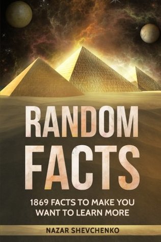Read Random Facts: 1869 Facts To Make You Want To Learn More - Nazar Shevchenko | PDF