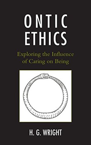 Read Online Ontic Ethics: Exploring the Influence of Caring on Being - Hollis G Wright file in ePub
