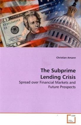 Download The Subprime Lending Crisis: Spread over Financial Markets and Future Prospects - Christian Amann | ePub