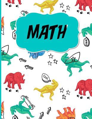 Read Online Math: Graph Paper to Practice Writing Numbers and Math/Half Inch Squares/Dinosaur Theme/Perfect for Kindergarten or Elementary/8.5 X 11 In./120 Pages - Casa Poblana Journals file in PDF