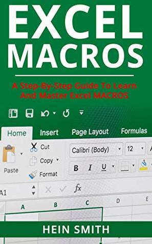 Read Excel Macros: A Step-by-Step Guide to Learn and Master Excel Macros - HEIN SMITH file in PDF