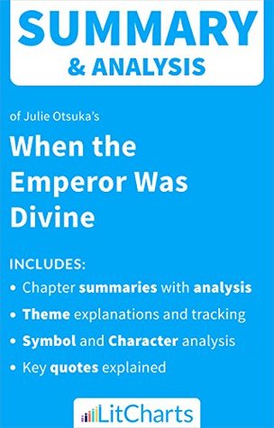 Read Online Summary & Analysis of When the Emperor was Divine by Julie Otsuka (LitCharts Literature Guides) - LitCharts Editors file in PDF