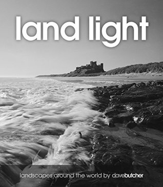 Read Land Light: Landscapes Around the World by Dave Butcher - Dave Butcher file in ePub