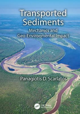 Read Online Transported Sediments: Mechanics and Geo-Environmental Impact - Panagiotis D Scarlatos | ePub