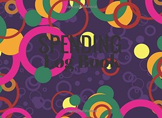 Full Download Spending Log Book: Circles 6 Column Payment Record Tracker   Manage Cash Going In & Out   Simple Accounting Book   Small & Compact   100 Pages (Money Management) (Volume 8) -  | PDF