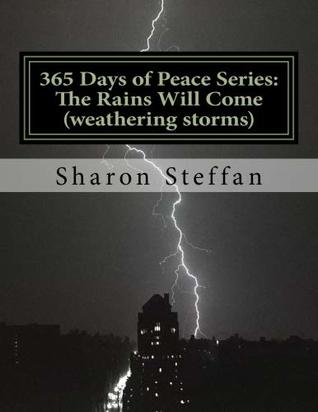 Full Download 365 Days of Peace Series: The Rains Will Come (weathering storms) (Volume 1) - Sharon L. Steffan file in ePub