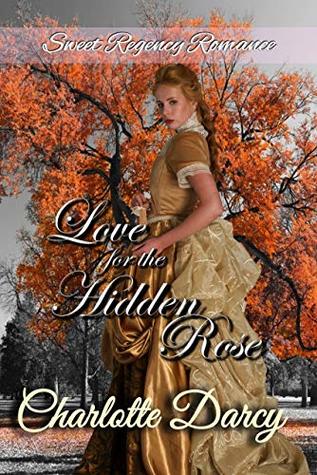 Read Online Love for the Hidden Rose (Sweet Regency Romance Book 3) - Charlotte Darcy file in ePub