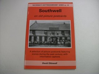 Read Southwell on Old Picture Postcards (Yesterday's Nottinghamshire) - David Ottewell | ePub