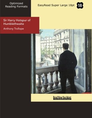 Download Sir Harry Hotspur of Humblethwaite (EasyRead Super Large 18pt Edition) - Anthony Trollope file in ePub