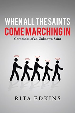 Read When All the Saints Come Marching In: Chronicles of an Unknown Saint - Rita Edkins | ePub