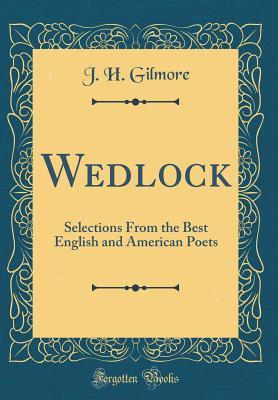 Download Wedlock: Selections from the Best English and American Poets (Classic Reprint) - J.H. Gilmore file in ePub