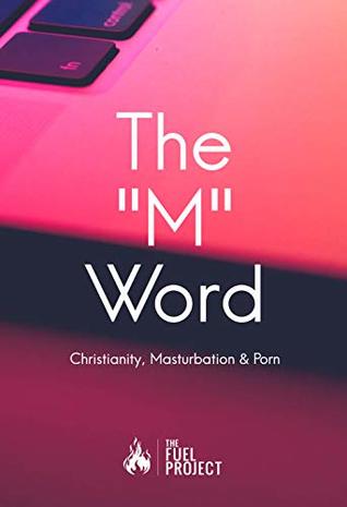 Full Download The M Word: Christianity, Masturbation and Porn - Mark Fairley file in PDF