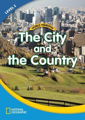 Download World Windows 2 (Social Studies): The City and the Country: Content Literacy, Nonfiction Reading, Language & Literacy - National Geographic Learning | ePub