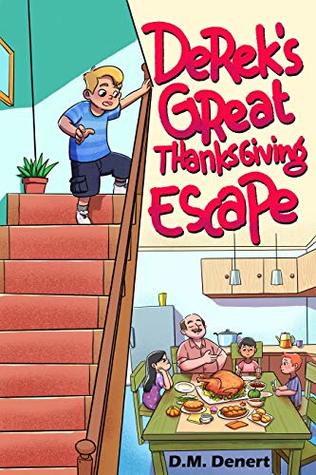 Read Online Derek's Great Thanksgiving Escape (Funny Adventures For Children Ages 7 do 12) (The Adventures of Derek Dennat Book 1) - D.M. Denert | PDF