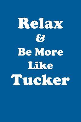 Read Online Relax & Be More Like Tucker Affirmations Workbook Positive Affirmations Workbook Includes: Mentoring Questions, Guidance, Supporting You - Affirmations World | ePub