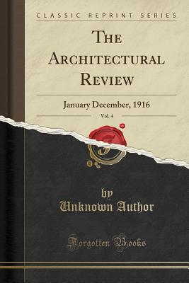 Read Online The Architectural Review, Vol. 4: January December, 1916 (Classic Reprint) - Unknown | ePub