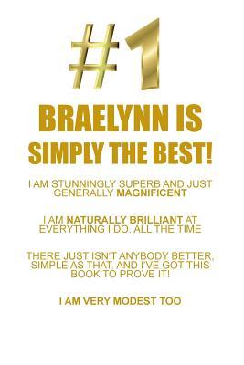 Read BRAELYNN IS SIMPLY THE BEST AFFIRMATIONS WORKBOOK Positive Affirmations Workbook Includes: Mentoring Questions, Guidance, Supporting You - Affirmations World file in PDF