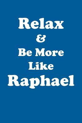 Read Online Relax & Be More Like Raphael Affirmations Workbook Positive Affirmations Workbook Includes: Mentoring Questions, Guidance, Supporting You - Affirmations World file in ePub