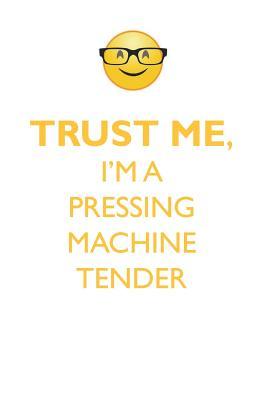 Read Online TRUST ME, I'M A PRESSING MACHINE TENDER AFFIRMATIONS WORKBOOK Positive Affirmations Workbook. Includes: Mentoring Questions, Guidance, Supporting You. - Affirmations World | ePub
