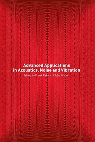 Read Online Advanced Applications in Acoustics, Noise and Vibration - Frank J. Fahy | ePub