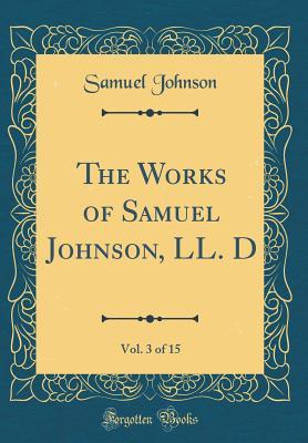 Read Online The Works of Samuel Johnson, LL. D, Vol. 3 of 15 (Classic Reprint) - Samuel Johnson file in ePub