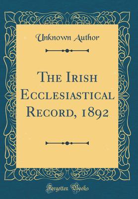 Download The Irish Ecclesiastical Record, 1892 (Classic Reprint) - Unknown | ePub