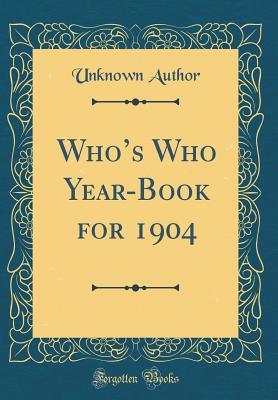 Download Who's Who Year-Book for 1904 (Classic Reprint) - Unknown | PDF