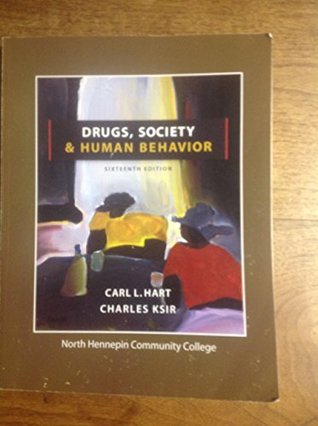 Full Download Drugs, Society & Human Behavior 16th ed. (North Hennepin COmmunity College, MN) - Carl L. Hart and Charles Ksir | PDF