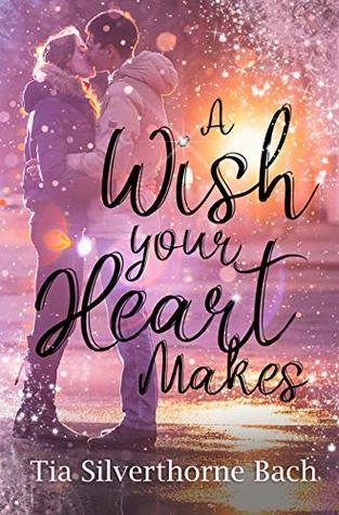 Full Download A Wish Your Heart Makes: A Young Adult Paranormal Holiday Romance - Tia Silverthorne Bach file in ePub