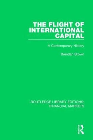 Read The Flight of International Capital: A Contemporary History - Brendan Brown | ePub