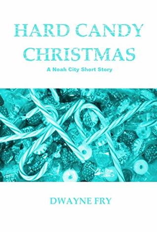 Full Download Hard Candy Christmas: A Noah City Short Story - Dwayne Fry | ePub