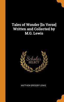Read Tales of Wonder [in Verse] Written and Collected by M.G. Lewis - Matthew Lewis | ePub