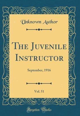 Full Download The Juvenile Instructor, Vol. 51: September, 1916 (Classic Reprint) - Unknown | PDF