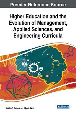 Read Online Higher Education and the Evolution of Management, Applied Sciences, and Engineering Curricula - Carolina Machado | PDF