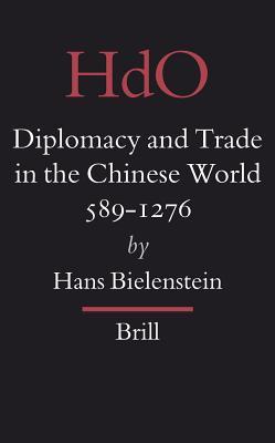 Read Online Diplomacy and Trade in the Chinese World, 589-1276 - Hans Bielenstein file in ePub