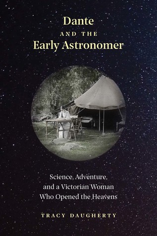 Full Download Dante and the Early Astronomer: Science, Adventure, and a Victorian Woman Who Opened the Heavens - Tracy Daugherty file in ePub