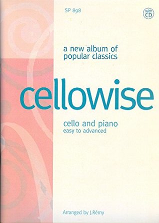Read Online Cellowise for young cellists with piano accompaniment and performance CD - Haydn, Handel and Brahms, Arr: Rémy 5 composers including Bach | ePub