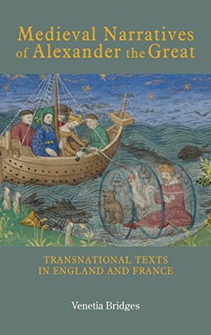 Read Medieval Narratives of Alexander the Great: Transnational Texts in England and France (20) (Studies in Medieval Romance) - Venetia Bridges | ePub