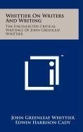 Download Whittier On Writers And Writing: The Uncollected Critical Writings Of John Greenleaf Whittier - John Greenleaf Whittier | PDF
