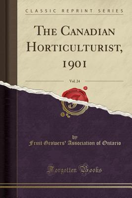 Download The Canadian Horticulturist, 1901, Vol. 24 (Classic Reprint) - Fruit Growers Ontario | ePub