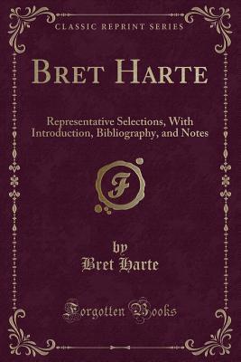 Download Bret Harte: Representative Selections, with Introduction, Bibliography, and Notes (Classic Reprint) - Bret Harte | ePub
