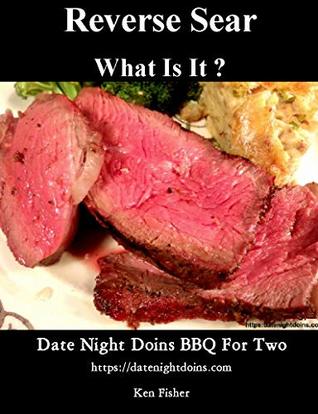 Download Reverse Sear What Is It? (Date Night Doins BBQ For Two Book 1) - Ken Fisher | ePub