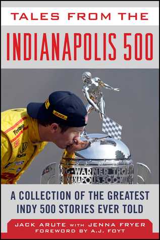Download Tales from the Indianapolis 500: A Collection of the Greatest Indy 500 Stories Ever Told - Jack Arute | PDF