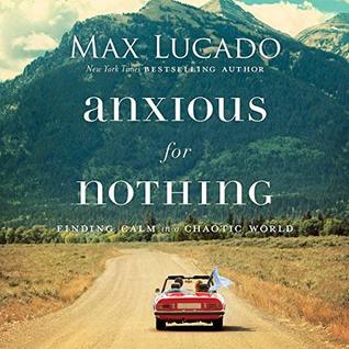Full Download Anxious for Nothing: Finding Calm in a Chaotic World - Max Lucado file in ePub