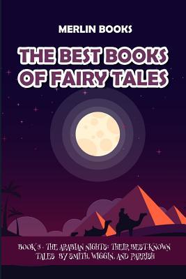 Full Download The Best Books of Fairy Tales: Book 5 - The Arabian Nights: Their Best-Known Tales - Wiggin file in ePub