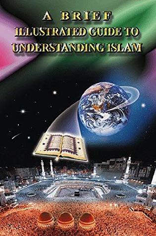 Full Download A Brief Illustrated Guide to Understanding Islam - I.A. Ibrahim file in ePub
