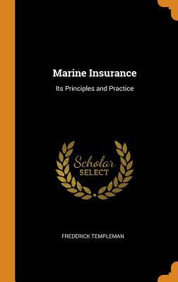 Read Marine Insurance: Its Principles and Practice - Frederick Templeman file in PDF
