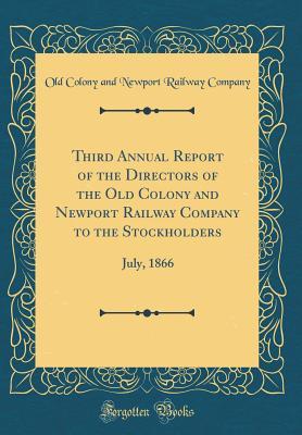 Read Online Third Annual Report of the Directors of the Old Colony and Newport Railway Company to the Stockholders: July, 1866 (Classic Reprint) - Old Colony and Newport Railway Company | ePub
