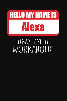 Read Hello My Name Is Alexa: And I'm a Workaholic Lined Journal College Ruled Notebook Composition Book Diary - Mark Savage | PDF