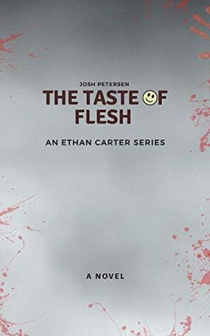 Read The Taste Of Flesh: An Ethan Carter Series (Detective Ethan Carter Series Book 1) - Josh Petersen file in ePub